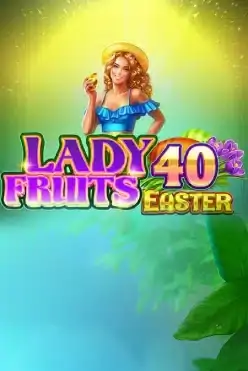 Lady Fruits 40 Easter