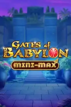 Gates of Babylon Mini-Max