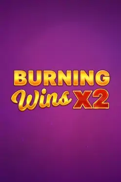 Burning Wins x2
